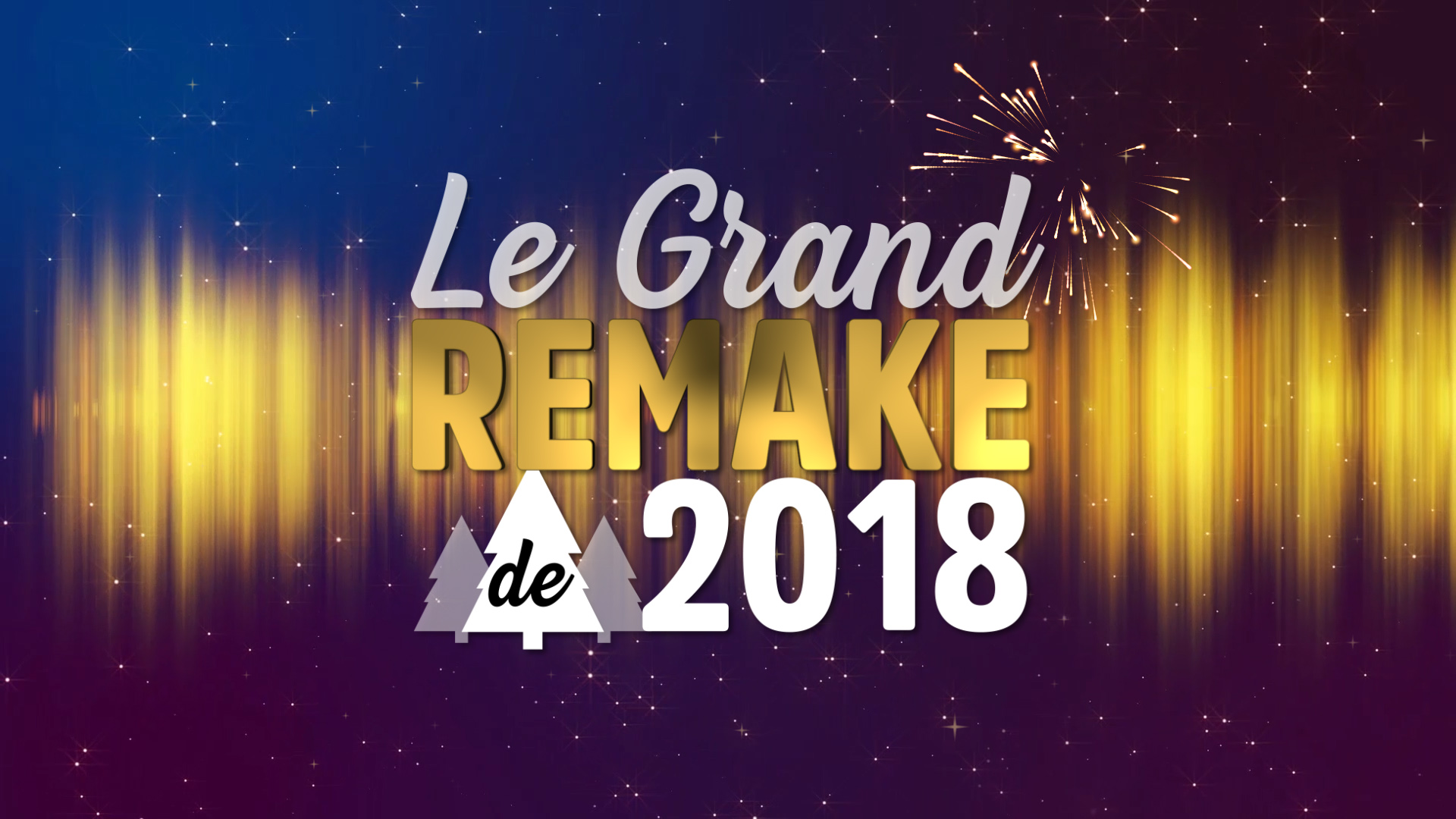 Le Grand Remake de 2018
